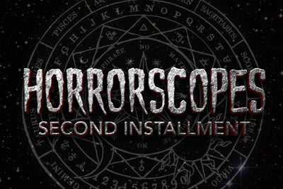 Horrorscopes: Second Installment