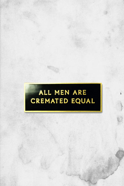 all men are cremated equal pin